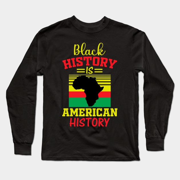 Black History is American history, black history Long Sleeve T-Shirt by UrbanLifeApparel